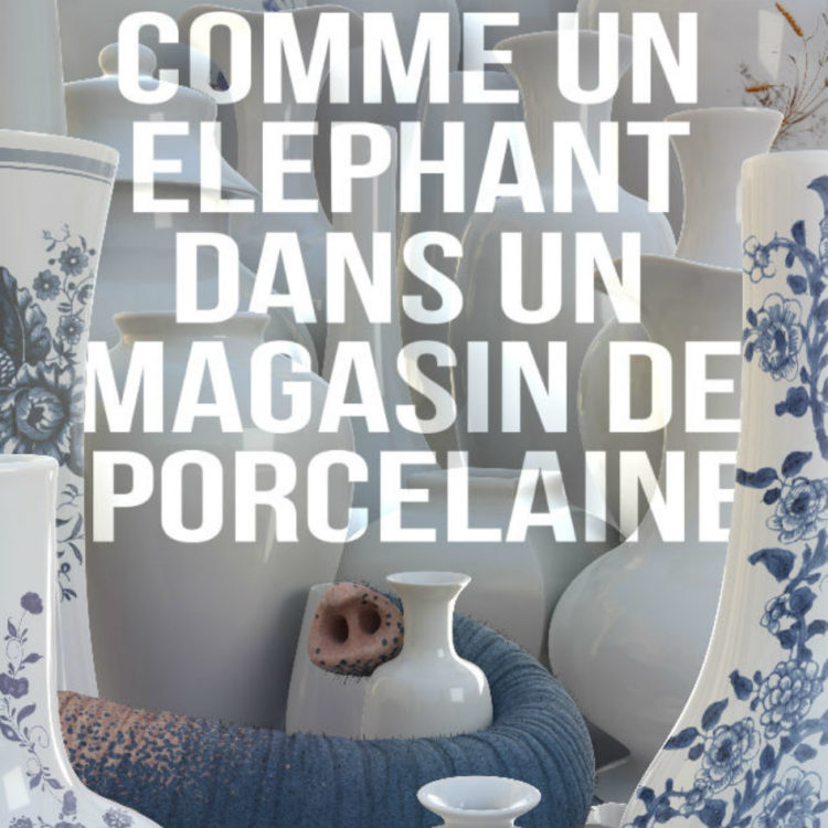 Comme un éléphant dans un magasin de porcelaine